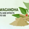 Ashwagandha- Uses, Benefits, Side Effects